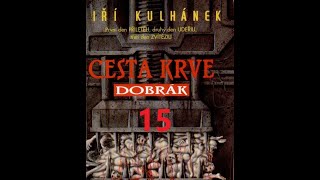 Jiří Kulhánek Cesta krve část 1  Dobrák  part 15 [upl. by Ennylcaj]