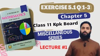 Exercise 51 FSC Part 1 class 11 Math KPK Board  Ch 5  Q 1  3  FSC amp ICS  Lecture 1 [upl. by Alhahs]