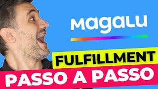 Como Vender no Fulfillment da Magalu  PASSO A PASSO 2024 [upl. by Morrell]