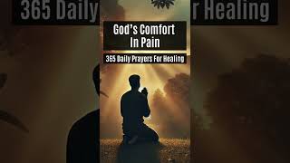 God’s Comfort In Pain  365 Prayers For Healing  Day 7 [upl. by Jedediah98]