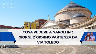 Cosa vedere a Napoli in 3 giorni 2°giorno partenza da via Toledo [upl. by Bazil724]