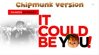 קידוש השם  SHWEKEY  It Could Be You Ft Chipmunk  Chipmunk Version [upl. by Oilicec]