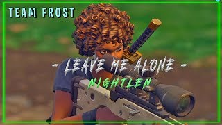 Leave Me Alone  Fortnite Montage  Nightlen Fortnite Battle Royale [upl. by Eilarol537]