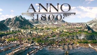 Anno 1800  Building a City Rescuing a People [upl. by Reaht]