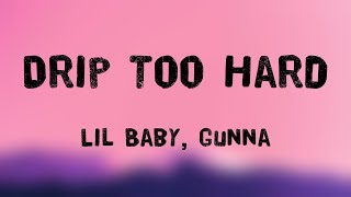 Drip Too Hard  Lil Baby Gunna Lyrics Version 🌋 [upl. by Ardnaik]