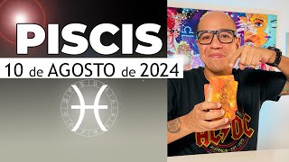 PISCIS  Horóscopo de hoy 10 de Agosto 2024 [upl. by Ludvig290]