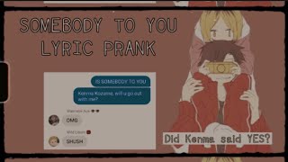 KuroKen  Somebody to You Lyric Prank  DID KENMA SAID YES [upl. by Sacken]