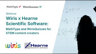 Webinar Wiris x Hearne Scientific Software MathType and WirisQuizzes for STEM content creators [upl. by Rosalinda]