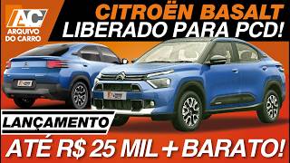 CITROÃ‹N BASALT LIBERADO PARA PCD ATÃ‰ R 25 MIL MAIS BARATO VEJA PREÃ‡OS E VERSÃ•ES [upl. by Auqenahc]