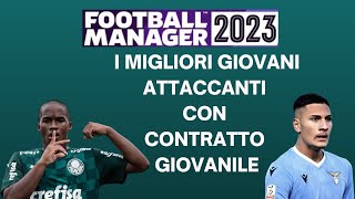 FM23 I MIGLIORI GIOVANI ATTACCANTI CON CONTRATTO GIOVANILE [upl. by Kirkwood330]