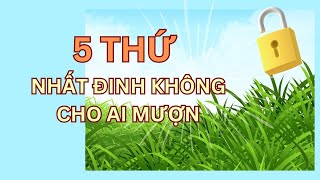 5 THỨ NHẤT ĐỊNH KHÔNG CHO AI MƯỢN [upl. by Eslek]