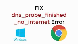 FIX dnsprobefinishednointernet Chrome Error UPDATED [upl. by Micro584]