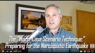 Worst Case Scenario Technique Preparing for the Narcissistic Earthquake Expert [upl. by Lydon]