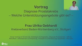 Vortragsreihe Diagnose Prostatakrebs – Hilfe für Betroffene –Unterstützungsangebote [upl. by Ojimmas150]