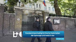 Russland beschuldigt britische Diplomaten der Spionage und weist 6 aus [upl. by Lanctot]