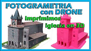 Fotogrametria con Drone IMPRIMIMOS UNA IGLESIA EN 3D [upl. by Aurel]