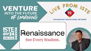 Introducing Renaissance Next and Renaissance Analytics  TeacherCast LIVE from ISTE [upl. by Amaty]