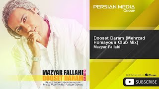 Mazyar Fallahi  Dooset Daram  Mehrzad Homayoun Club Mix  مازیار فلاحی  دوست دارم [upl. by Letnoj]