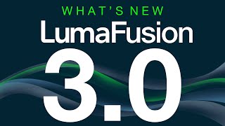 LumaFusion 30  What’s New [upl. by Joaquin]