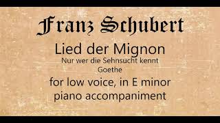 Lied der Mignon for low voice piano accompaniment [upl. by Nerred]