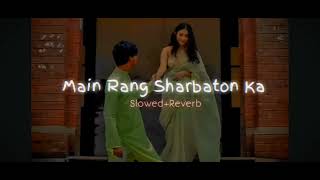 Main Rang Sharbaton Ka SlowedReverb🎧 mind relex song🎧❤️viral video [upl. by Rramahs]