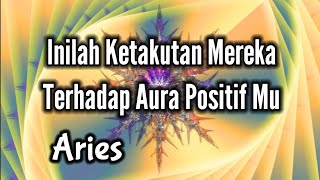 Aries❤‍🔥Inilah Ketakutan Mereka Terhadap Aura Positif Mu💞🌹 [upl. by Yelad]