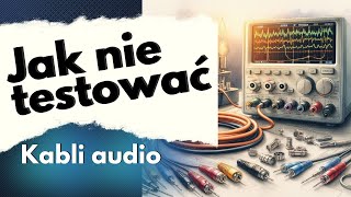 Jak nie testować kabli głośnikowych czyli MEGATEST AlphaAudio [upl. by Anileva102]