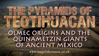 The Pyramids of Teotihuacan  Olmec Origins amp the Quinametzin Giants of Mexico  Megalithomania [upl. by Sherlocke]