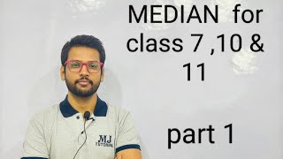 MEDIAN PART 1 For class 7 10 amp 11 MJ TUTORIAL [upl. by Mazonson]