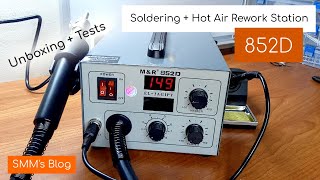 The MampR 852D Soldering and Hot Air Rework Station  Unboxing amp Testing  SMMs Blog 9 [upl. by Oilcareh]