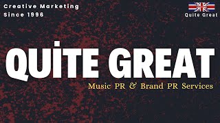 Quite Great  Music PR Company  Brand PR amp Marketing Services Since 1996 [upl. by Noyart]