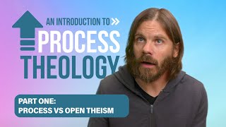 Process Theology vs Open Theism Part 1 [upl. by Norrej837]