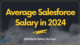 Average Salesforce Salary in 2024  Salesforce Salary Surveys [upl. by Irvin]