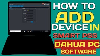 HOW TO ADD DEVICE IN SMART PSS [upl. by Tertia697]