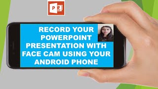 How to Record Your PowerPoint Presentation With Face Cam Using Your Android Phone [upl. by Thurston]