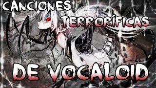 6 Canciones Terroríficas de Vocaloid que no te puedes perder [upl. by Heyes]