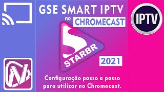 🎯 GSE SMART IPTV 2021  StarBR Espelhamento no Chromecast 52 B1001 Top Teste Apk App Travando VLC [upl. by Dysart]