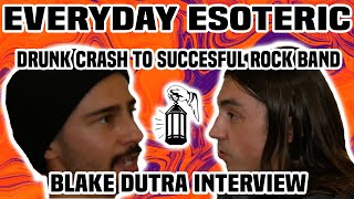 Drunk Crash to Successful Rockband  Blake Dutra Interview  EveryDay Esoteric Podcast [upl. by Bobbette230]