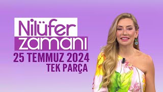 Nilüfer Zamanı 25 Temmuz 2024 [upl. by Oirrad]