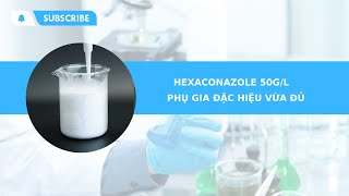 Thuốc trừ bệnh  Hexaconazole 50gl  Phòng trừ nấm bệnh phổ rộng [upl. by Htnnek287]