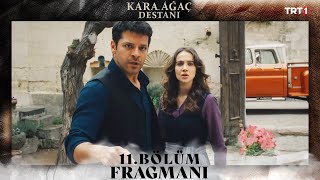 Kara Ağaç Destanı 11 Bölüm Fragmanı trt1 [upl. by Sorensen]