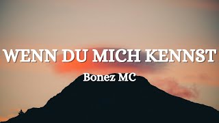 Bonez MC  Wenn du mich kennst Lyrics [upl. by Tneciv]