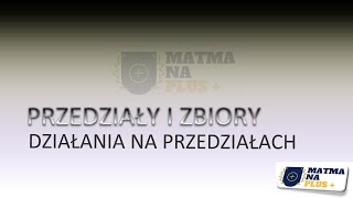 PRZEDZIAŁY I ZBIORY  DZIAŁANIA NA PRZEDZIAŁACH [upl. by Nahtnhoj]