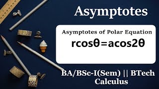 Asymptotes of rcosθacos2θ  Q 5i  Ex 44  BScBA 1Sem  Calculus  BTech [upl. by Tterab492]