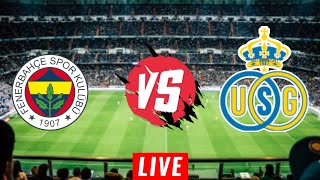 Fenerbahce vs Union Saint Gilloise Live match [upl. by Liane]