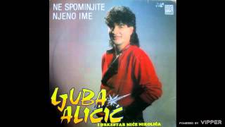 Ljuba Alicic  Ne mogu te prezaliti  Audio 1990 [upl. by Jung667]