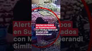 Alertan de robos en supermercados con modus operandi similar a los montachoques  N Shorts [upl. by Let]