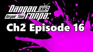 Chapter 2 Episode 16  Danganronpa Despair Time Fan Series [upl. by Carisa959]