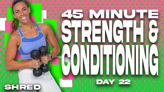 45 Minute Strength and Conditioning Workout  SHRED  Day 22 [upl. by Uta]