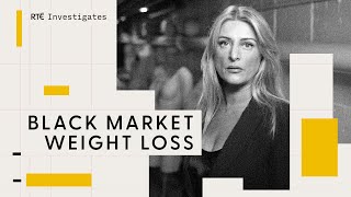 RTE Investigates Black Market Weight Loss  RTÉ [upl. by Katrinka]